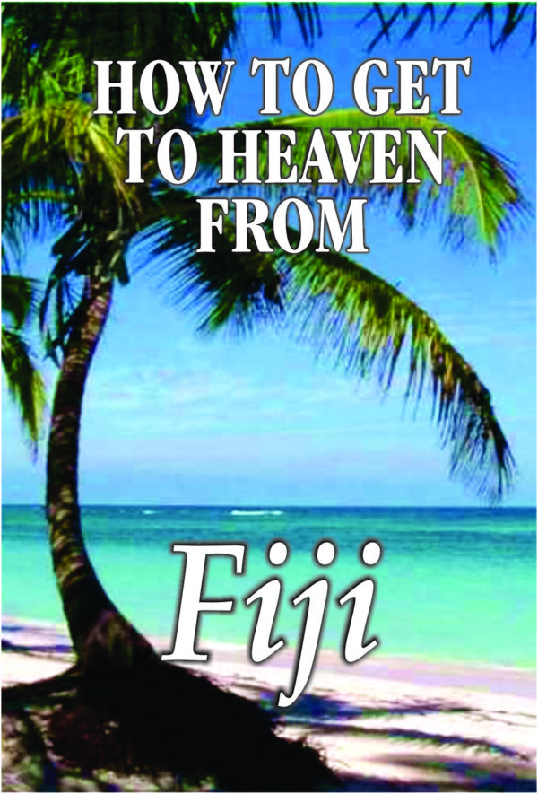 How to Get to Heaven From Fiji